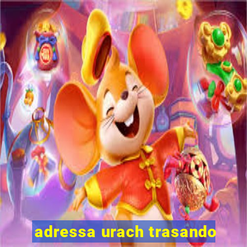 adressa urach trasando